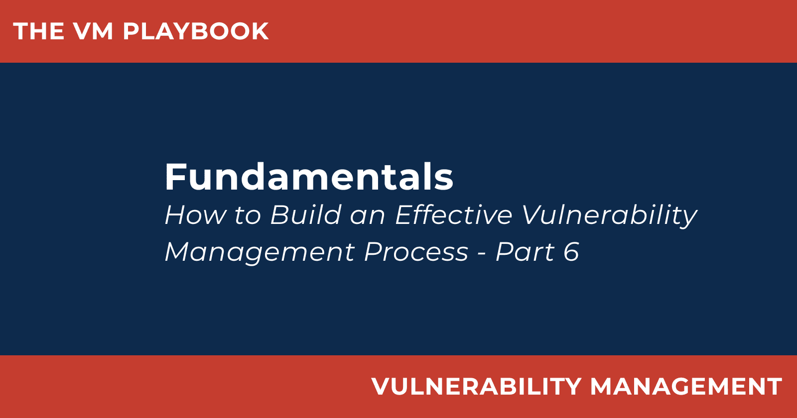 How to Build an Effective Vulnerability Management Process – Part 6: Continuous Improvement