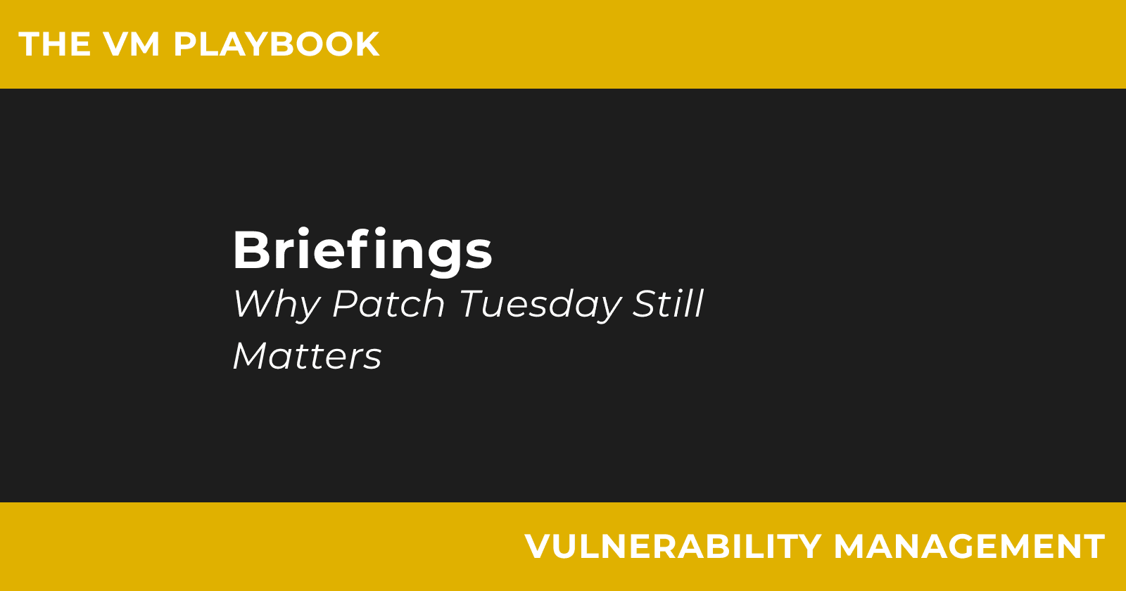 Why Patch Tuesday Still Matters in Vulnerability Management